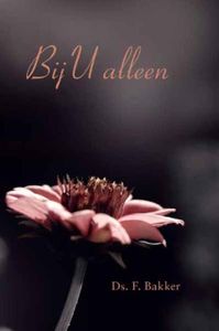 Bij U alleen - Ds. F. Bakker - ebook