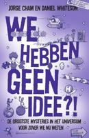 We hebben geen idee?! - Jorge Cham, Daniel Whiteson - ebook