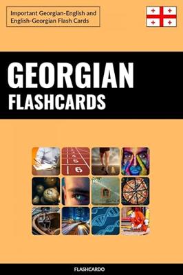 Georgian Flashcards: Important Georgian-English and English-Georgian Flash Cards (English Edition)