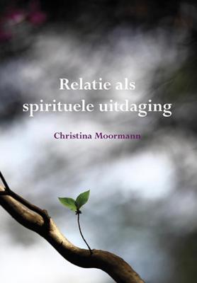 Christina  Moormann Relatie als spirituele uitdaging
