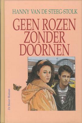 Geen rozen zonder doornen - Hanny van de Steeg-Stolk - eBook (9789402902921)