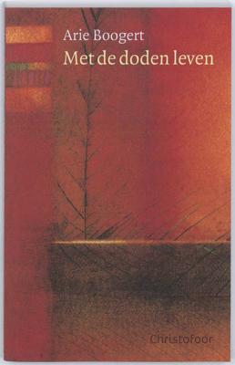 Met de doden leven - Arie Boogert - Paperback (9789060386422) Met de doden leven - Arie Boogert - Paperback (9789060386422)