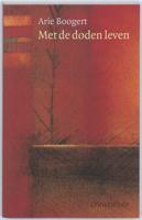 Met de doden leven - Arie Boogert - Paperback (9789060386422)