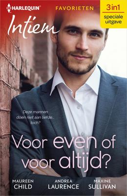 Voor even of voor altijd? - Andrea Laurence, Maureen Child, Maxine Sullivan - eBook (9789402551570)