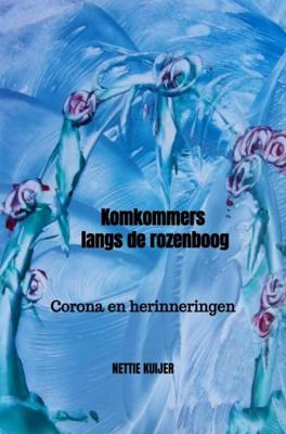 Komkommers langs de rozenboog - Nettie Kuijer - Paperback (9789464350944)