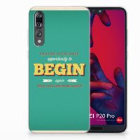 Huawei P20 Pro Siliconen hoesje met naam Quote Begin