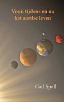 Voor, tijdens en na het aardse leven - Carl Spall - eBook (9789080807808)