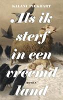 Als ik sterf in een vreemd land - Kalani Pickhart - Paperback (9789026361951)