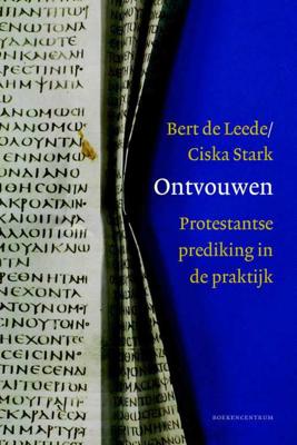 Ontvouwen, Protestantse prediking in de praktijk - Bert de Leede, Ciska Stark - Paperback (9789023970132)