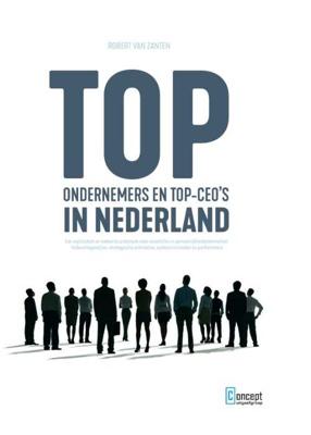 Topondernemers en top-CEO's in Nederland - Robert van Zanten - Hardcover (9789491743528) Topondernemers en top-CEO's in Nederland - Robert van Zanten - Hardcover (9789491743528)