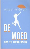 De moed om te beslissen - Anselm Grun - ebook