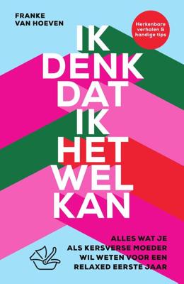 Ik denk dat ik het wel kan - Franke van Hoeven - eBook (9789000378623)