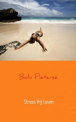 Stress vrij leven - Bob Pietersz - eBook (9789402100501)