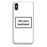 Not your business: iPhone XS Max Transparant Hoesje - thumbnail