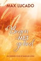Begin met gebed - Max Lucado - Hardcover (9789033803253)