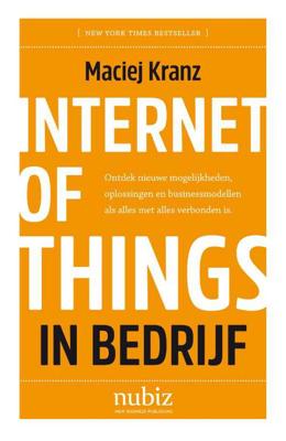 Internet of things in bedrijf - Maciej Kranz - Paperback (9789492790040) Internet of things in bedrijf - Maciej Kranz - Paperback (9789492790040)