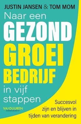 Naar een gezond groeibedrijf in vijf stappen - Justin Jansen, Tom Mom - Paperback (9789089655554)