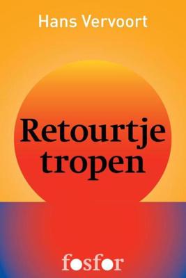 Retourtje tropen - Hans Vervoort - ebook