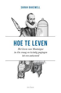 Hoe te leven - Sarah Bakewell - ebook