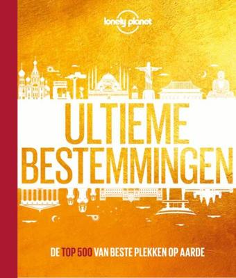 Ultieme bestemmingen - Lonely Planet - Hardcover (9789021576299)