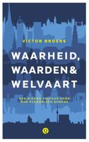 Waarheid, waarden & welvaart - Victor Broers - eBook (9789021401874)