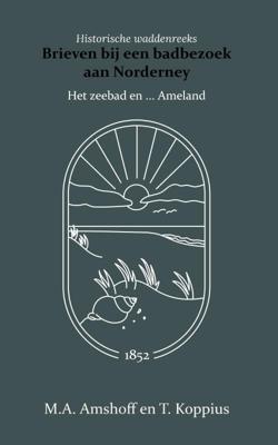 Brieven bij een badbezoek aan Norderney - M.A. Amshoff, T. Koppius - Paperback (9789066595040)