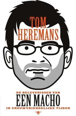 De belevenissen van een macho in vrouwvriendelijke tijden - Tom Heremans - eBook (9789460422669)