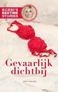 Gevaarlijk dichtbij - July Cullen - ebook