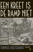 Een kreet is de ramp niet - Tonnus Oosterhoff - eBook (9789403129006)