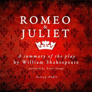 Romeo &amp; Juliet by Shakespeare, a Summary of the Play