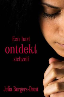 Een hart ontdekt zichzelf - Julia Burgers-Drost - eBook (9789401900164)