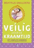 Veilig door de kraamtijd en de eerste maanden na de bevalling - Beatrijs Smulders - ebook