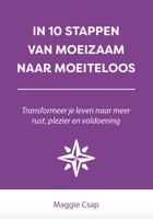 In 10 stappen van moeizaam naar moeiteloos - Maggie Csap - eBook (9789493187399)