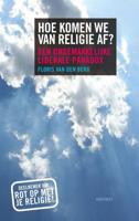 Hoe komen we van religie af? - Floris van den Berg - Paperback (9789089245601)