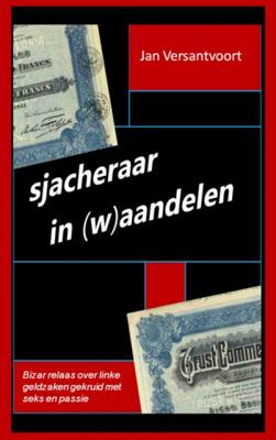 Jan Versantvoort Sjacheraar in (w)aandelen Jan Versantvoort Sjacheraar in (w)aandelen