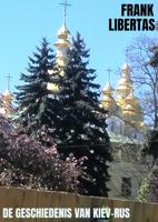 Frank  Libertas De Geschiedenis van Kiev Rus