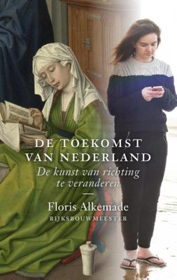 Floris Alkemade De toekomst van Nederland Floris Alkemade De toekomst van Nederland