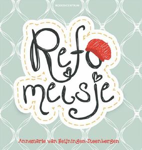 Refomeisje - Annemarie van Heijningen-Steenbergen - ebook