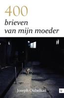 400 brieven van mijn moeder - Joseph Oubelkas - ebook