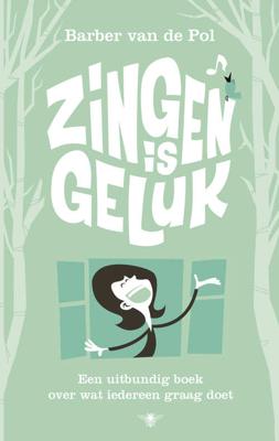 Zingen is geluk - Barber van de Pol - Paperback (9789023476993)