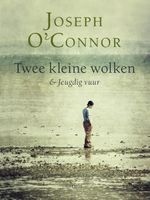 Twee kleine wolken en Jeugdig vuur - Joseph O'Connor - ebook - thumbnail