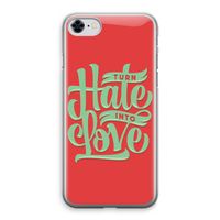 Turn hate into love: iPhone 8 Transparant Hoesje - thumbnail