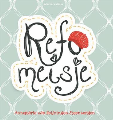 Refomeisje - Annemarie van Heijningen-Steenbergen - ebook