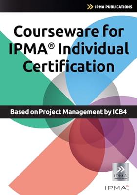 Courseware for IPMA Individual Certification based on Project Management by ICB4 (English Edition)