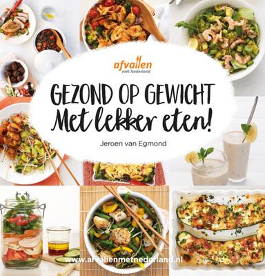 Gezond op gewicht met lekker eten! - Jeroen van Egmond - ebook