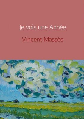 Vincent  Massée Je vois une année