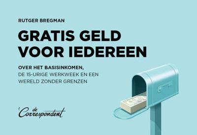 Gratis geld voor iedereen - Rutger Bregman - Dwarsligger (9789049807436) Gratis geld voor iedereen - Rutger Bregman - Dwarsligger (9789049807436)