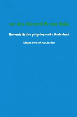 Humanistische pelgrimsroute Nederland - Mr Drs Gerard M van Duin - Paperback (9789463866316) Humanistische pelgrimsroute Nederland - Mr Drs Gerard M van Duin - Paperback (9789463866316)