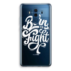 Born to Fight: Huawei Mate 10 Pro Transparant Hoesje