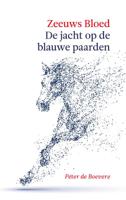 Zeeuws Bloed: De jacht op de Blauwe Paarden (Paperback)